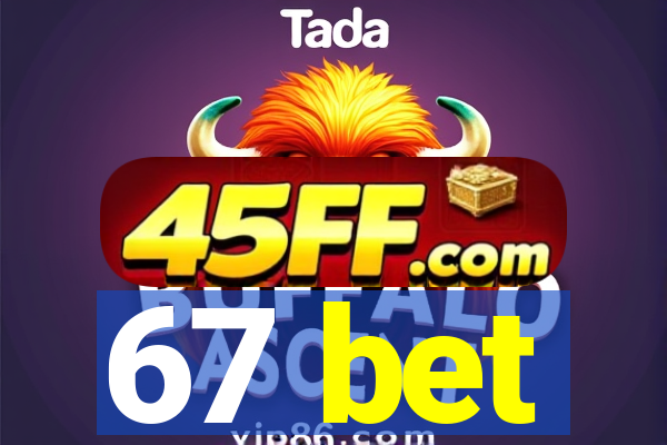 67 bet